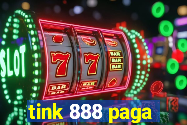 tink 888 paga